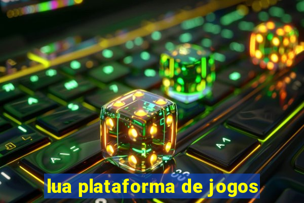 lua plataforma de jogos